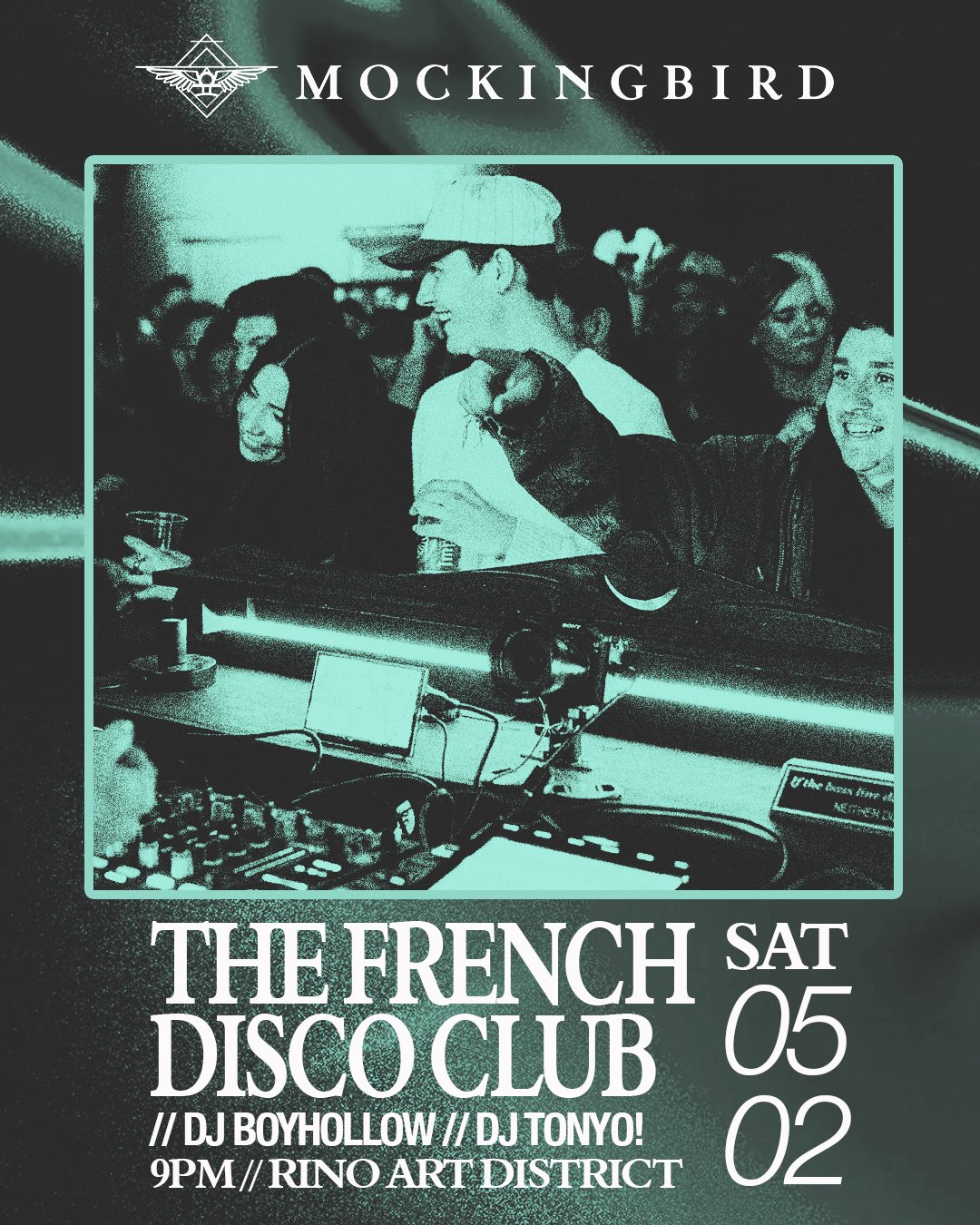 Poster: The French Disco Club, Saturday 05/02, DJ Boyhollow and DJ Tonyo!, 9 PM, Mockingbird, RiNo Art District
